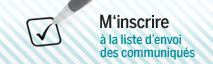 M'inscrire à la liste d'envoi des communiqués